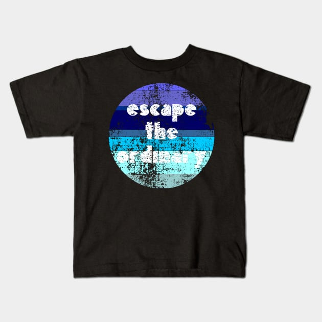 Escape the Ordinary Design Kids T-Shirt by Unelmoija